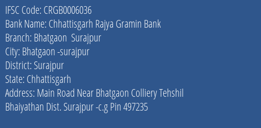 Chhattisgarh Rajya Gramin Bank Bhatgaon Surajpur Branch Surajpur IFSC Code CRGB0006036