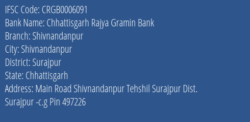 Chhattisgarh Rajya Gramin Bank Shivnandanpur Branch Surajpur IFSC Code CRGB0006091