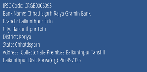 Chhattisgarh Rajya Gramin Bank Baikunthpur Extn Branch Koriya IFSC Code CRGB0006093