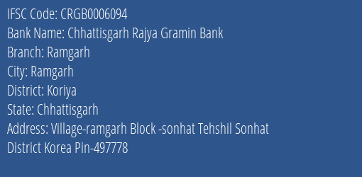 Chhattisgarh Rajya Gramin Bank Ramgarh Branch Koriya IFSC Code CRGB0006094