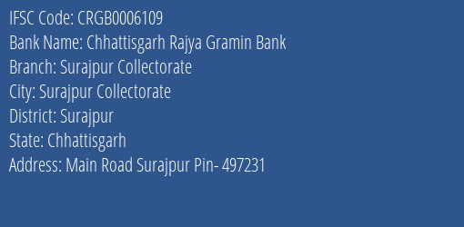 Chhattisgarh Rajya Gramin Bank Surajpur Collectorate Branch Surajpur IFSC Code CRGB0006109