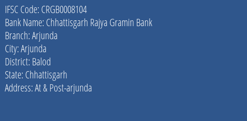 Chhattisgarh Rajya Gramin Bank Arjunda Branch Balod IFSC Code CRGB0008104