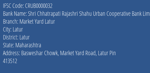 Shri Chhatrapati Rajashri Shahu Urban Cooperative Bank Limited Market Yard Latur Branch, Branch Code 000032 & IFSC Code Crub0000032