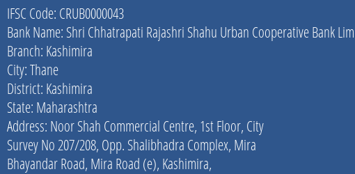 Shri Chhatrapati Rajashri Shahu Urban Cooperative Bank Kashimira Branch Kashimira IFSC Code CRUB0000043