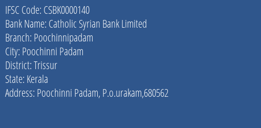 Catholic Syrian Bank Poochinnipadam Branch Trissur IFSC Code CSBK0000140