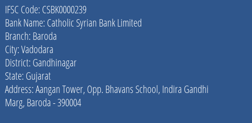 Catholic Syrian Bank Baroda Branch Gandhinagar IFSC Code CSBK0000239