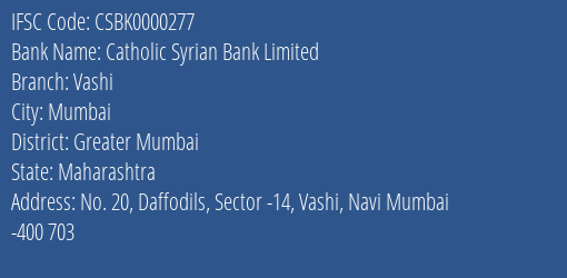 Catholic Syrian Bank Vashi Branch Greater Mumbai IFSC Code CSBK0000277