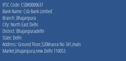 Csb Bank Bhajanpura Branch Bhajanpuradelhi IFSC Code CSBK0000631