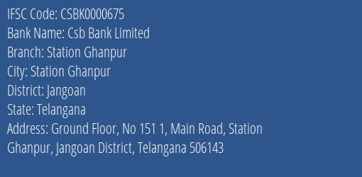 Csb Bank Station Ghanpur Branch Jangoan IFSC Code CSBK0000675