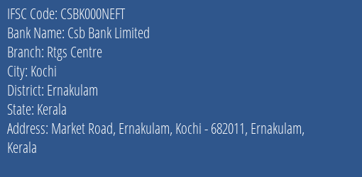 Csb Bank Limited Rtgs Centre Branch, Branch Code 00NEFT & IFSC Code Csbk000neft