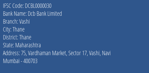 Dcb Bank Vashi Branch Thane IFSC Code DCBL0000030