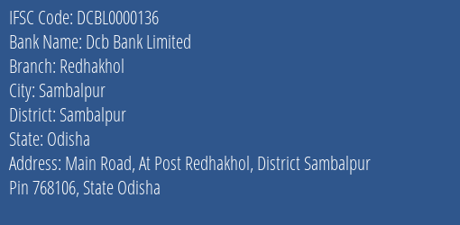 Dcb Bank Limited Redhakhol Branch, Branch Code 000136 & IFSC Code DCBL0000136