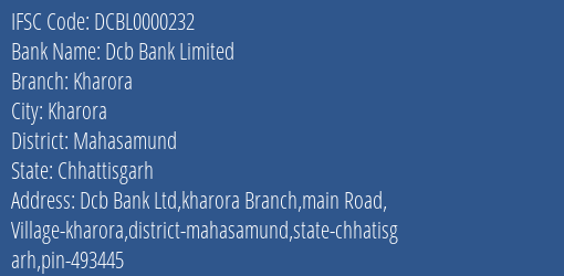 Dcb Bank Limited Kharora Branch, Branch Code 000232 & IFSC Code DCBL0000232