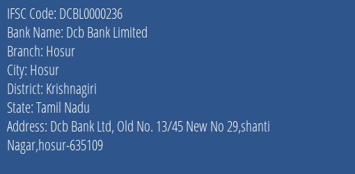 Dcb Bank Limited Hosur Branch, Branch Code 000236 & IFSC Code DCBL0000236