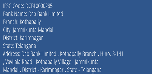 Dcb Bank Limited Kothapally Branch, Branch Code 000285 & IFSC Code DCBL0000285