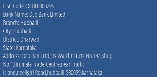 Dcb Bank Limited Hubballi Branch, Branch Code 000295 & IFSC Code DCBL0000295