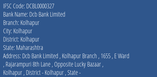 Dcb Bank Kolhapur Branch Kolhapur IFSC Code DCBL0000327