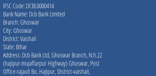 Dcb Bank Ghoswar Branch Vaishali IFSC Code DCBL0000414