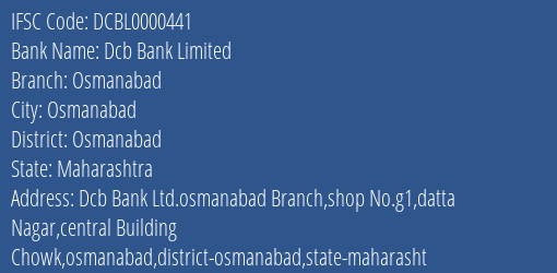 Dcb Bank Osmanabad Branch Osmanabad IFSC Code DCBL0000441