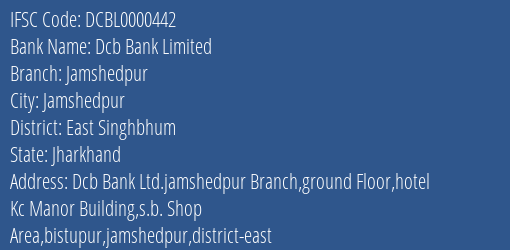 Dcb Bank Limited Jamshedpur Branch, Branch Code 000442 & IFSC Code DCBL0000442