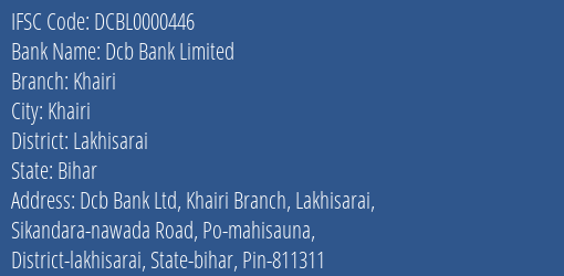 Dcb Bank Khairi Branch Lakhisarai IFSC Code DCBL0000446