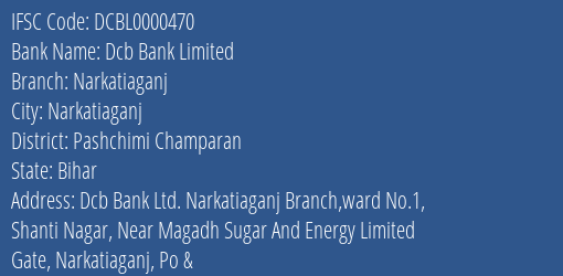 Dcb Bank Narkatiaganj Branch Pashchimi Champaran IFSC Code DCBL0000470