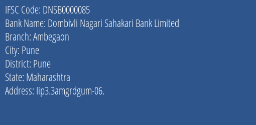 Dombivli Nagari Sahakari Bank Limited Ambegaon Branch, Branch Code 000085 & IFSC Code Dnsb0000085