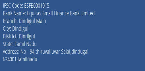 Equitas Small Finance Bank Limited Dindigul Main Branch, Branch Code 001015 & IFSC Code ESFB0001015