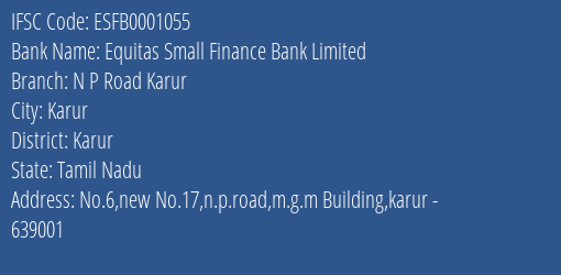 Equitas Small Finance Bank Limited N P Road Karur Branch, Branch Code 001055 & IFSC Code ESFB0001055