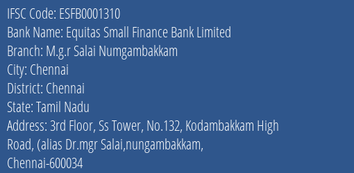 Equitas Small Finance Bank M.g.r Salai Numgambakkam Branch Chennai IFSC Code ESFB0001310