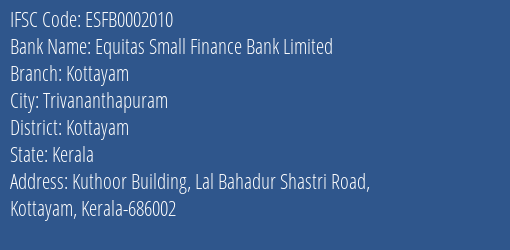 Equitas Small Finance Bank Limited Kottayam Branch, Branch Code 002010 & IFSC Code ESFB0002010