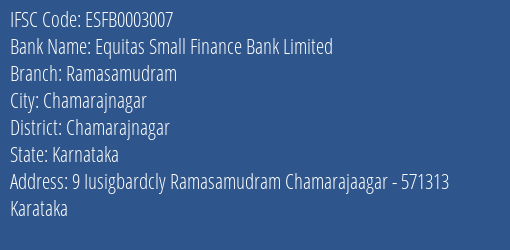 Equitas Small Finance Bank Ramasamudram Branch Chamarajnagar IFSC Code ESFB0003007