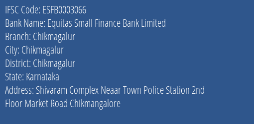Equitas Small Finance Bank Chikmagalur Branch Chikmagalur IFSC Code ESFB0003066