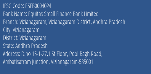 Equitas Small Finance Bank Limited Vizianagaram Vizianagaram District Andhra Pradesh Branch, Branch Code 004024 & IFSC Code ESFB0004024