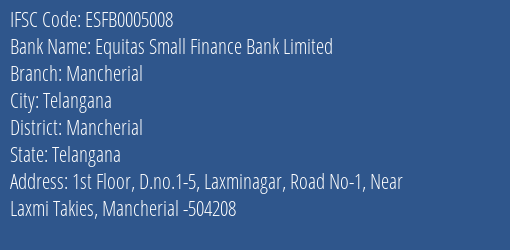 Equitas Small Finance Bank Limited Mancherial Branch, Branch Code 005008 & IFSC Code ESFB0005008