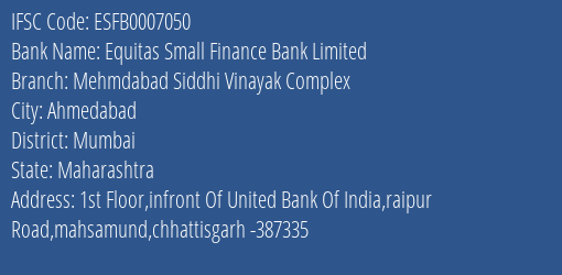 Equitas Small Finance Bank Mehmdabad Siddhi Vinayak Complex Branch Mumbai IFSC Code ESFB0007050