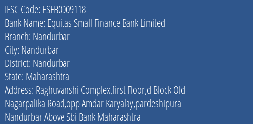 Equitas Small Finance Bank Limited Nandurbar Branch, Branch Code 009118 & IFSC Code ESFB0009118