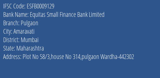 Equitas Small Finance Bank Pulgaon Branch Mumbai IFSC Code ESFB0009129