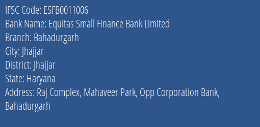 Equitas Small Finance Bank Limited Bahadurgarh Branch, Branch Code 011006 & IFSC Code ESFB0011006