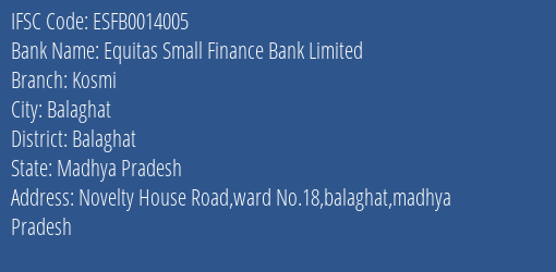 Equitas Small Finance Bank Kosmi Branch Balaghat IFSC Code ESFB0014005