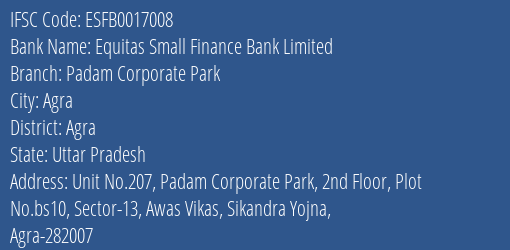 Equitas Small Finance Bank Padam Corporate Park Branch Agra IFSC Code ESFB0017008