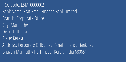 Esaf Small Finance Bank Corporate Office Branch Thrissur IFSC Code ESMF0000002