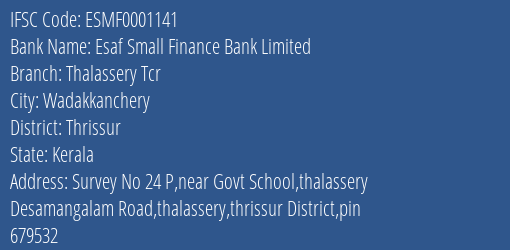 Esaf Small Finance Bank Thalassery Tcr Branch Thrissur IFSC Code ESMF0001141