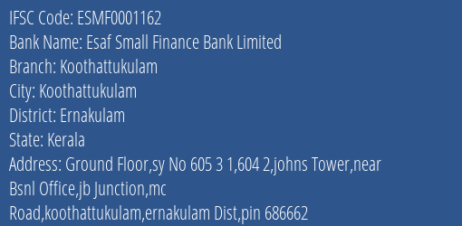 Esaf Small Finance Bank Koothattukulam Branch Ernakulam IFSC Code ESMF0001162