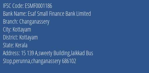 Esaf Small Finance Bank Changanassery Branch Kottayam IFSC Code ESMF0001186