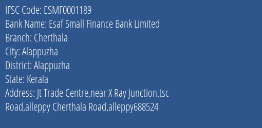 Esaf Small Finance Bank Cherthala Branch Alappuzha IFSC Code ESMF0001189
