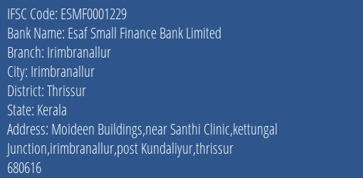 Esaf Small Finance Bank Irimbranallur Branch Thrissur IFSC Code ESMF0001229