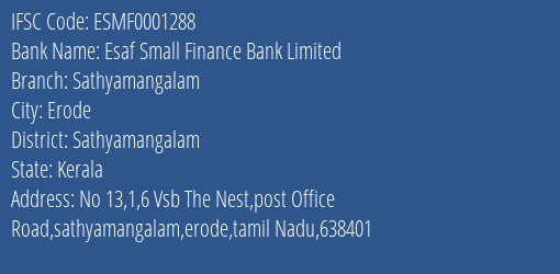 Esaf Small Finance Bank Sathyamangalam Branch Sathyamangalam IFSC Code ESMF0001288