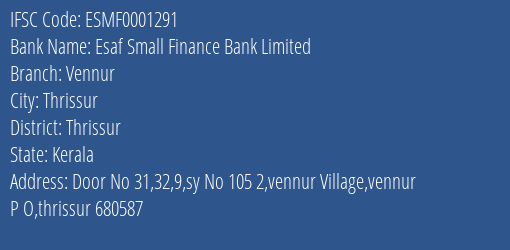 Esaf Small Finance Bank Vennur Branch Thrissur IFSC Code ESMF0001291
