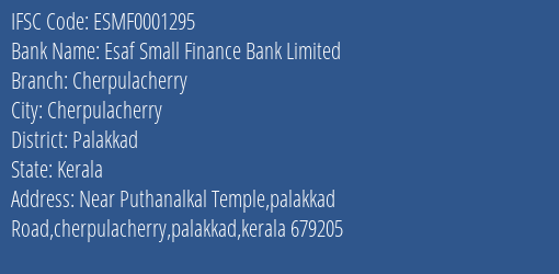 Esaf Small Finance Bank Cherpulacherry Branch Palakkad IFSC Code ESMF0001295